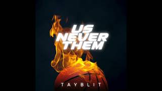 Tayblit - Us Never Them(Official Audio)