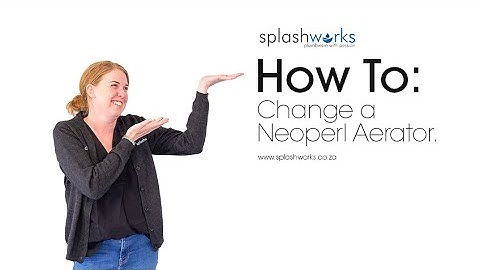 How To: Change a Neoperl Aerator.