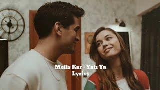 Melis Kar - Yatı ya (Lyrics)