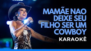 KARAOKÊ Mamãe Não Deixe Seu Filho Ser Um Cowboy 