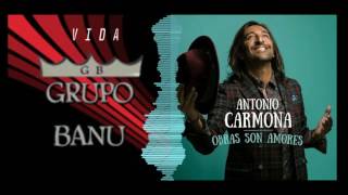 Video thumbnail of "Antonio Carmona - vida - obras son amores | grupo banu"