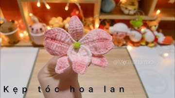 Hướng dẫn móc kẹp tóc hoa lan| How to crochet orchids | Mẹ tít handmade