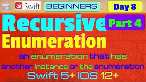 IOS, Swift 5, Interview Theory, Tutorial, #08 P4: Enumeration ( Recursive )