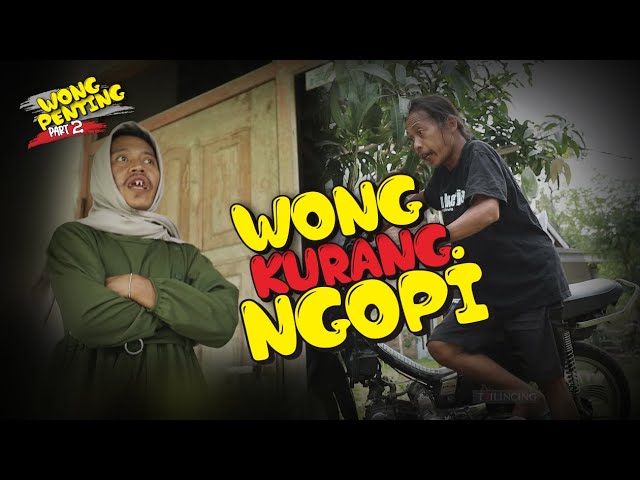 WONG KURANG NGOPI  - DRAMA KOMEDI LUCU TAILINCING DAGELAN RECEH YANG SELALU BIKIN NGAKAK class=