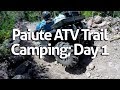 Paiute ATV Trail Camping; Day 1 of 5