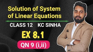 Solution of System of Linear Equations (Matrix Method)| Class 12 | KC Sinha Ex 8.1 | QN 9 (i,ii)