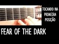 Fear of the dark - Tocando na 1 posição - Violão