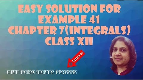 Easy solution for Example 41, Chapter 7 (Integrals) Class XII