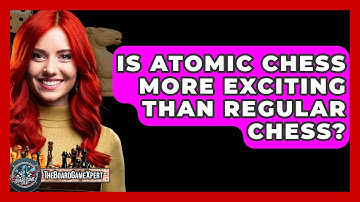 Is Atomic Chess More Exciting Than Regular Chess? - The Board Game Xpert