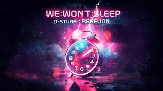 D-Sturb & Rebelion - We Won't Sleep
