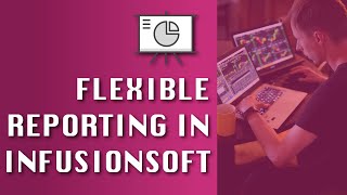 How to report on anything in Infusionsoft (and Keap)