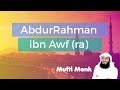 AbdurRahman ibn Awf - Mufti Menk