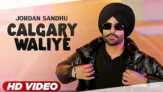 Jordan Sandhu : Calgary Waliye (HD Video) Desi Crew | Bunty Bains | Latest #punjabisong