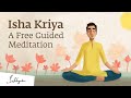 Isha Kriya: Guided Meditation by Sadhguru | 12-min #MeditateWithSadhguru
