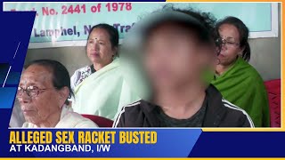 ALLEGED SEX RACKET BUSTED AT KADANGBAND, I/W