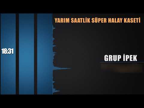 GRUP İPEK - YARIM SAATLİK MÜKEMMEL HALAY