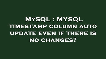 MySQL : MYSQL timestamp column auto update even if there is no changes?