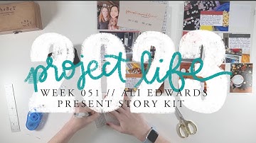2023 Project Life Process // Week 51: Ali Edwards Present Story Kit