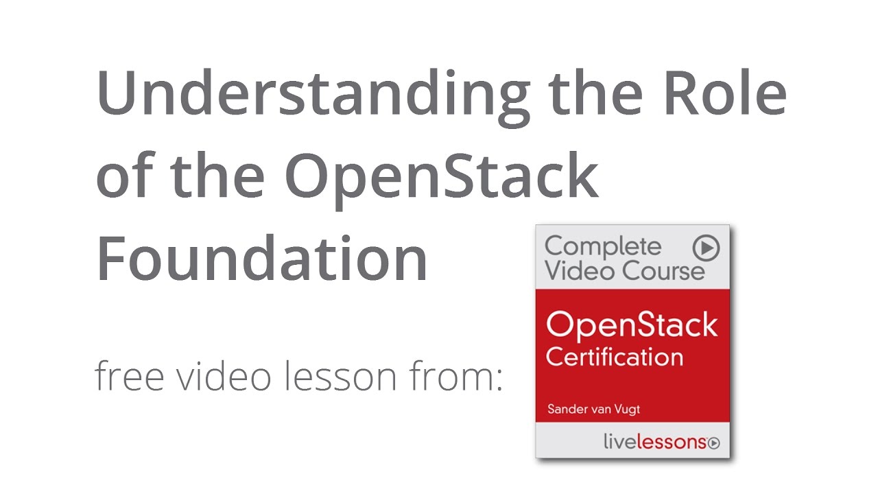 What Is The Role Of The Openstack Foundation Openstack Certification Course Free Video Lesson