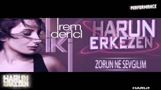 @İREM DERİCİ   ZORUN NE SEVGİLİM  HARUN ERKEZEN REMİX  720p Resimi