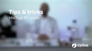 HisTrap™ FF Crude column tutorial: Tips & tricks