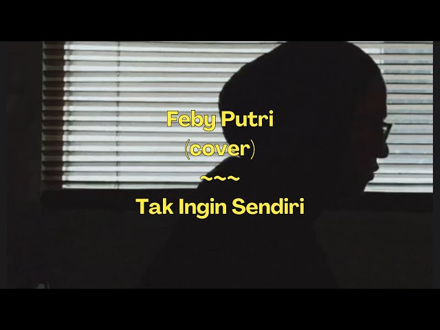 Dian Piesesha ~ Tak Ingin Sendiri | Cover by Feby Putri (Cover) I Lirik/Lyrics class=