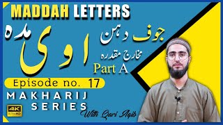 ALIF, WAW & YAA Maddah | Jawf e Dahan | Makharij Series Ep - 17 | Part A | Qari Aqib | Urdu/Hindii