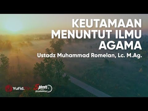 keutamaan-menuntut-ilmu-agama:-allah-mudahkan-jalan-menuju-surga---ustadz-muhammad-romelan-lc