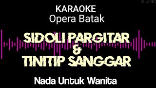 Sidoli pargitar dan tinitip sanggar karaoke || Nada untuk wanita || Karaoke lagu opera batak