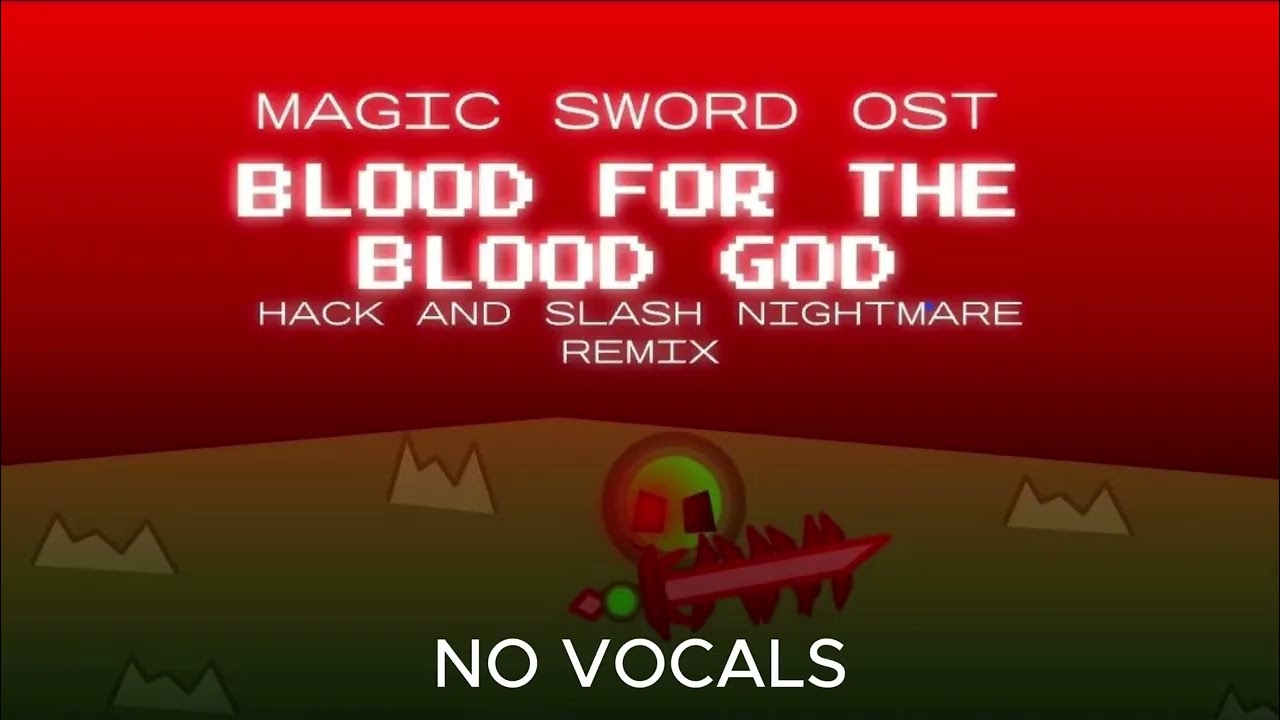 Magic Sword Requiem OST - BLOOD FOR THE BLOOD GOD (HACK AND SLASH NIGHTMARE REMIX) LYRICLESS VERSION