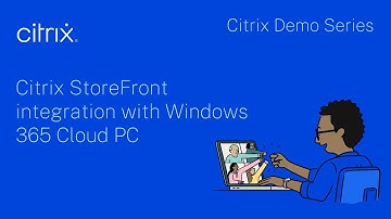 Citrix Demo Series: Citrix StoreFront integration with Windows 365 Cloud PC