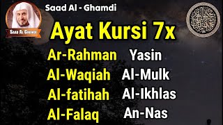 Ayat Kursi 7x,Surah Yasin,Ar Rahman,Al Waqiah,Al Mulk,Al Kahfi,Ikhlas,Falaq,An Nas By Saad Al Ghamdi