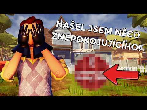 NAŠEL JSEM NĚCO ZNEPOKOJUJÍCÍHO! | Hello Neighbor #6