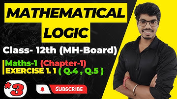 Mathematical Logic| Part 3| Exercise 1.1(Q4, Q5)| Class 12| Maths1| Chapter1|MH Board | Sarkar Sir