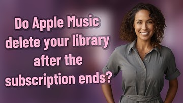 Do Apple Music delete your library after the subscription ends?