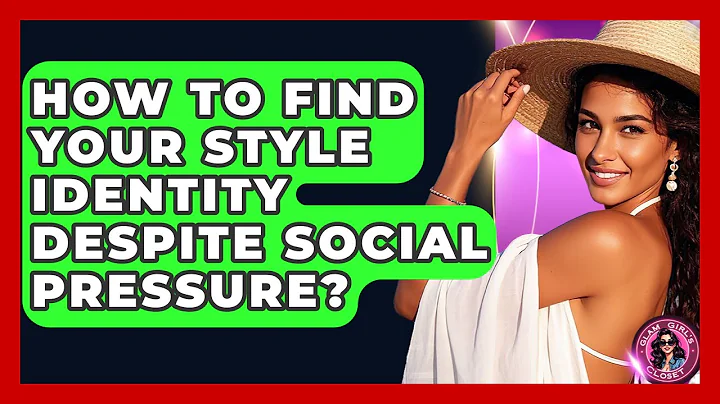 How To Find Your Style Identity Despite Social Pressure? - Glam Girl's Closet