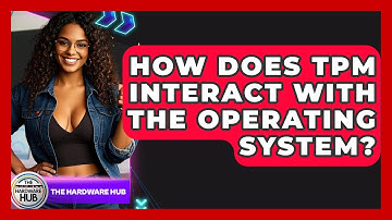 How Does TPM Interact With The Operating System? - The Hardware Hub