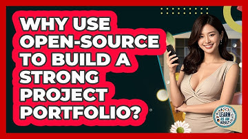 Why Use Open-source To Build A Strong Project Portfolio? - Learn As An Adult