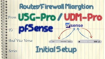 Router / Firewall Migration From UniFi USG-Pro / UDM-Pro To pfSense, And Vice Versa - Initial Setup