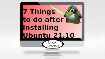 7 Choice things to do after installing Ubuntu 21.10