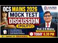 OCS MAINS 2026 MOCK TEST DISCUSSION (POLITY ) | Prof S N Mishra | TODAY 6.30 PM