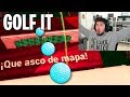 GOLF IT | QUE ASCO DE MAPAAA