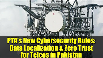 PTA’s New Cybersecurity Rules: Data Localization & Zero Trust for Telcos in Pakistan