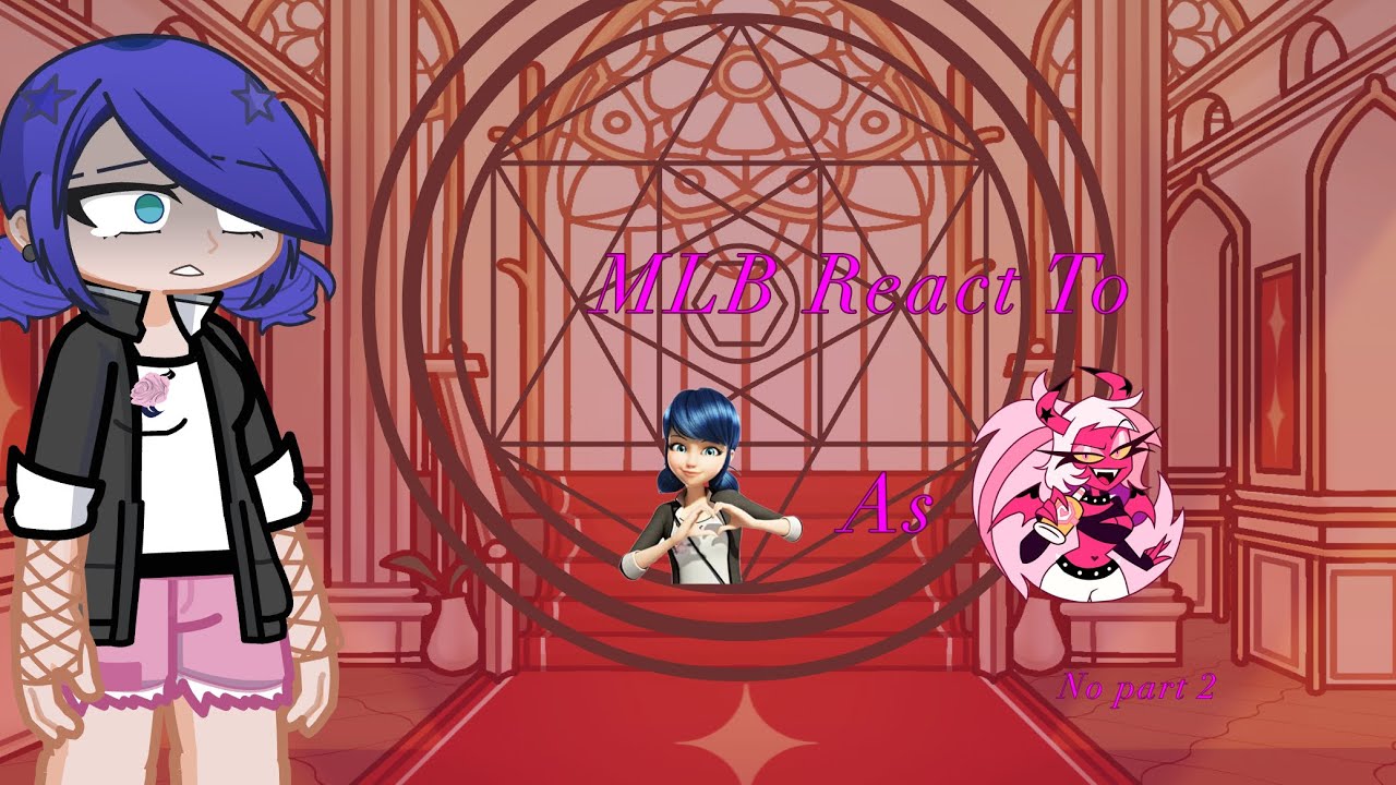 MLB React to Marinette as Verosika mayday (There will be no part 2!) *Warnings are in the video*