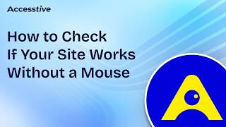 Video Series How to Check If Your Site Works Without a Mouse