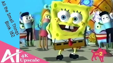 MTV Video Mods - SpongeBob SquarePants | "All the Small Things" - Blink 182 《AI Upscale 4K + Sub》