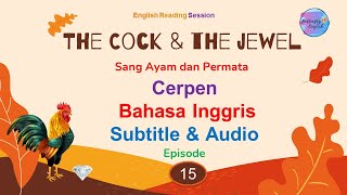 Cerpen Bahasa Inggris | Audio dan terjemahannya (Eps-15) - The cock and the jewel