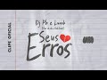 DJ PH LUANK DIAS SEUS ERROS DJ PH LUANK DIAS SEUS ERROS