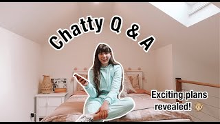 Chatty Q & A | My exciting plans for the future!