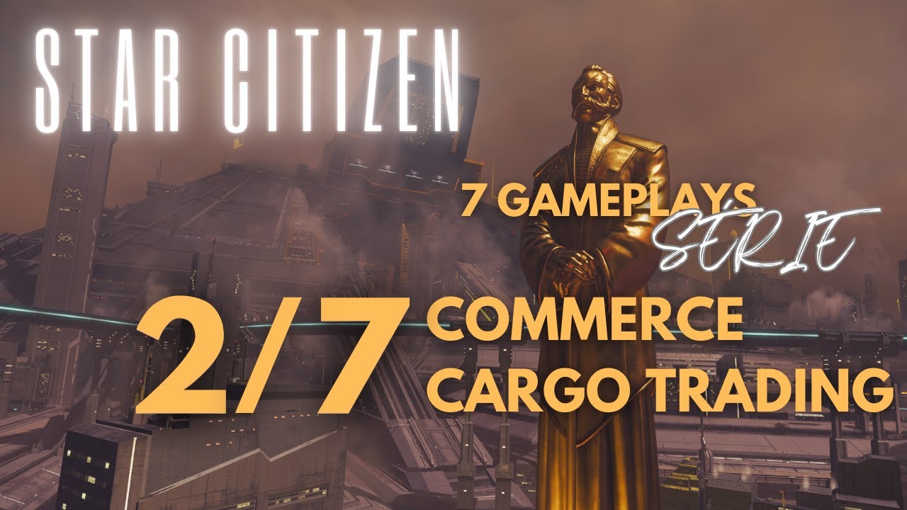 Sept Gameplays Faciles : Commerce Cargo Trading dans Star Citizen - YouTube